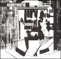 Dubnobasswithmyheadman von Underworld