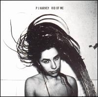 Rid of Me von PJ Harvey