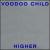 Higher von Voodoo Child