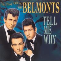 Very Best of the Belmonts: Tell Me Why von The Belmonts