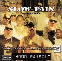 Slow Pain Presents: Hood Patrol von Old Town Gangsters