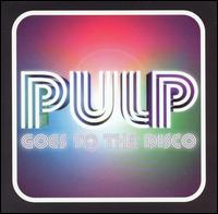 Goes to the Disco von Pulp