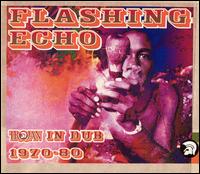 Flashing Echo: Trojan in Dub 1970-1980 von Various Artists