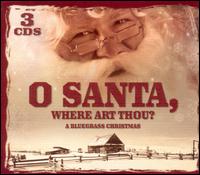 O Santa, Where Art Thou? [Three Disc] von Bluegrass Christmas Jamboree