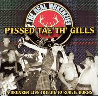 Pissed Tae Th' Gills: A Drunken Live Tribute to Robbie Burns von The Real McKenzies