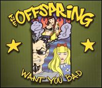 Want You Bad [Columbia] von The Offspring