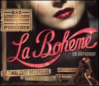 Baz Luhrmann's Production of Puccini's La Bohéme on Broadway [Original Cast Recording] von Original Cast Recording
