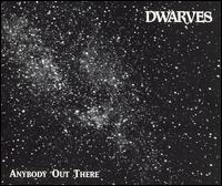 Anybody Out There von Dwarves