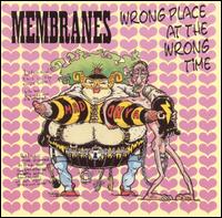 Wrong Place at the Wrong Time von The Membranes