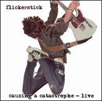 Causing a Catastrophe -- Live von Flickerstick