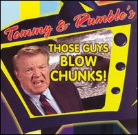 Those Guys Blow Chunks! von Tommy & Rumble