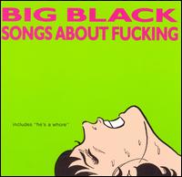 Songs About Fucking von Big Black