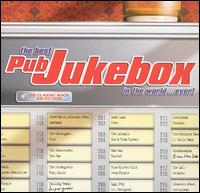 Best Pub Jukebox in the World...Ever! von Various Artists