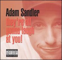 They're All Gonna Laugh at You! von Adam Sandler