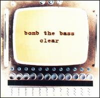Clear von Bomb the Bass