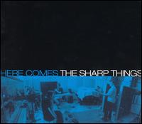 Here Comes The Sharp Things von The Sharp Things