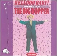 Hellooo Baby!: The Best of the Big Bopper, 1954-1959 von The Big Bopper