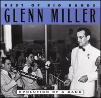 Best of the Big Bands: Evolution of a Band von Glenn Miller