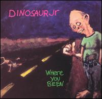 Where You Been von Dinosaur Jr.