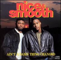 Ain't a Damn Thing Changed von Nice & Smooth