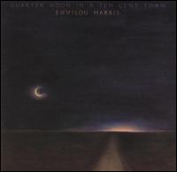 Quarter Moon in a Ten Cent Town von Emmylou Harris