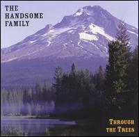 Through the Trees von The Handsome Family