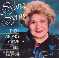 Then Along Came Bill: A Tribute to Bill Evans von Sylvia Syms
