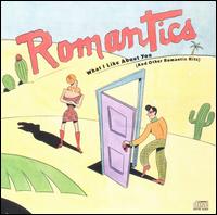 What I Like About You (And Other Romantic Hits) von The Romantics