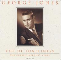 Cup of Loneliness: The Classic Mercury Years von George Jones