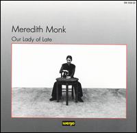 Our Lady of Late: Music for Voice and Glass von Meredith Monk