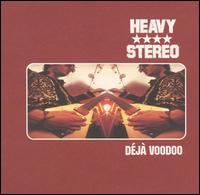 Deja Voodoo von Heavy Stereo