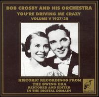 You're Driving Me Crazy von Bob Crosby