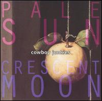 Pale Sun, Crescent Moon von Cowboy Junkies