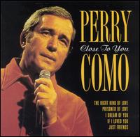 Close to You [Cleopatra] von Perry Como