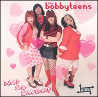 Not So Sweet von The Bobbyteens