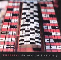 Phoenix: The Music Of Ernö Király von Ernö Király