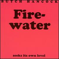 Firewater von Butch Hancock