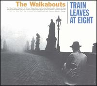 Train Leaves at Eight von The Walkabouts