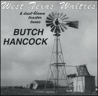 West Texas Waltzes & Dust-Blown Tractor Tunes von Butch Hancock