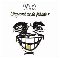 Why Can't We Be Friends? von War