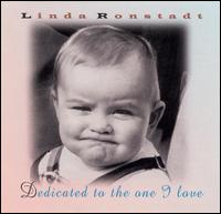 Dedicated to the One I Love von Linda Ronstadt