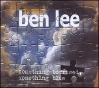 Something Borrowed Something Blue von Ben Lee