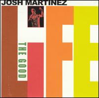 Good Life von Josh Martinez