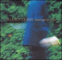 Revenge Is Slow von Bluebottle Kiss