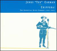 Chippeha!: The Essential Dixie Cowboy (1947-1957) von Jenks "Tex" Carman