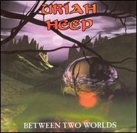 Between Two Worlds von Uriah Heep