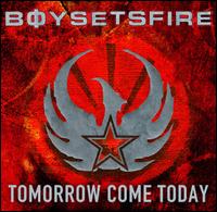 Tomorrow Come Today von Boy Sets Fire