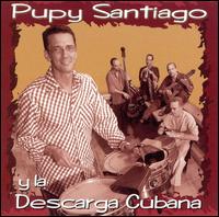 Pupy Santiago y la Descarga Cubana von Pupy Santiago