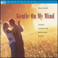 Gentle on My Mind von Bruce Foulke