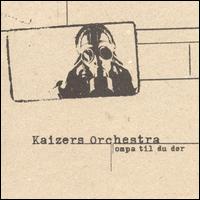 Ompa Til du Dør von Kaizers Orchestra